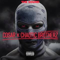 COSAR x CHAOTIC BROTHERZ - THE SOUND
