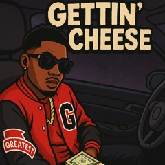 Gettin Cheese