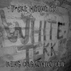 F*CKE MEINE EX - WhiteTEKK