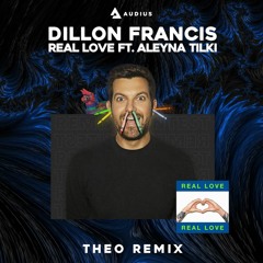 Dillon Francis - Real Love (feat. Aleyna Tilki) [Théo Remix]