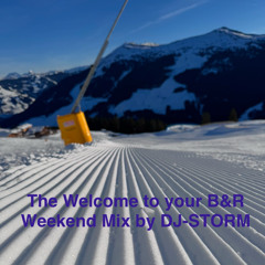 The Welcome To Your B&R Weekend Mix By DJ STORM