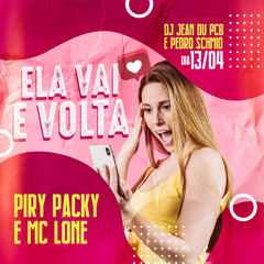 ELA VAI E VOLTA - PIRYPACKY E LONE [ JEAN DU PCB E PEDRO SCHMID ]