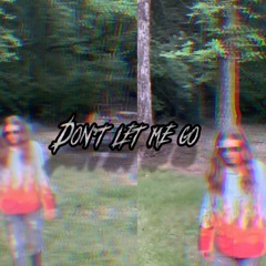 Don’t let me go.