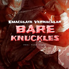 Bare Knuckles feat. EMACulate Vernacular