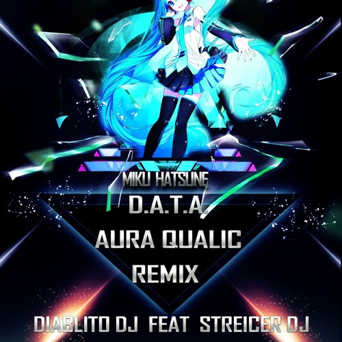D.A.T.A - Aura Qualic -- (Remix Italo Dance) Diablito Dj Feat Streicer Dj - Demo