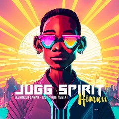 Himuss - Jugg Spirit ( Kendrick Lamar - Rich Spirit Remix )