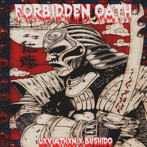 LXVIATHXN X BUSHIDO PERFECT - FORBIDDEN OATH