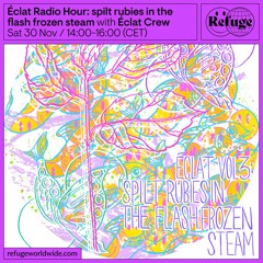 Éclat Radio Hour, spilt rubies in the flash frozen steam - Éclat Crew - 30 Nov 2024
