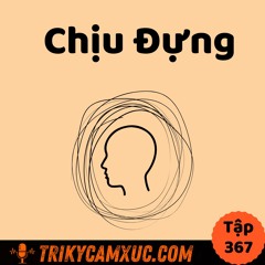 Tập 367: Về Sự Chịu Đựng