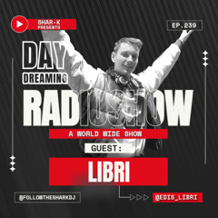 Libri, Shar-K - Day Dreaming Radioshow ep.239 | Melodic House & Techno