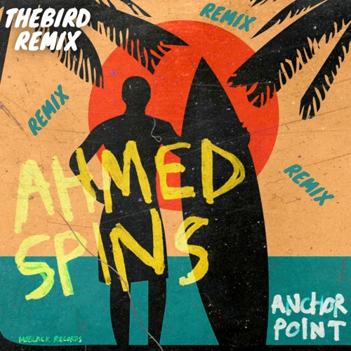 Stevo Atambire, Ahmed Spins - Anchor Point (Thebird Remix) FREE DOWNLOAD