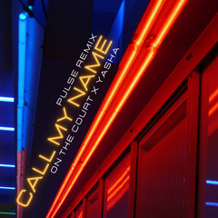 OTC x YASHA ~ CALL MY NAME (Pulse Mix)