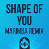 Shape Of You (Marimba Remix) Ringtone *FREE DOWNLOAD*