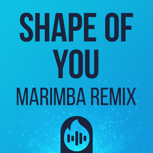 Stream Shape Of You (Marimba Remix) Ringtone *FREE DOWNLOAD* By.