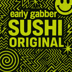 early gabber-SUSHI ORIGINAL