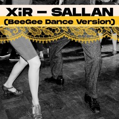 XIR -  SALLAN (BeeGee Dance Version)