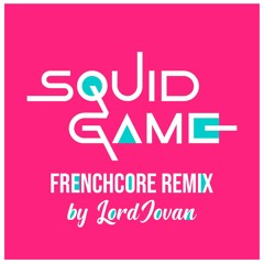 LordJovan - Squid Game [FRENCHCORE] - Free Download