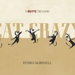 PDF/Ebook Cat Crazy: A Mutts Treasury BY : Patrick McDonnell