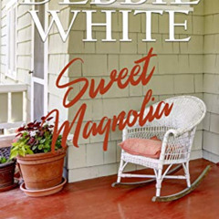 [Download] EBOOK 📗 Sweet Magnolia (Charleston Harbor Novels Book 2) by  Debbie White