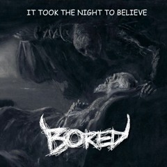 It Took the Night to Believe