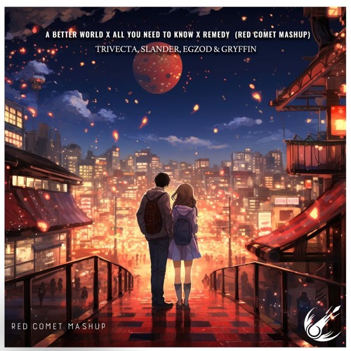 Trivecta, Slander, Gryffin & Egzod - A Better Wrld X All U Need To Know x Remedy (Red Comet Mashup)