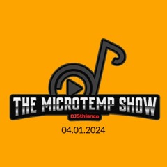 THE MICROTEMP SHOW 04.01.2024 - DJSthianco