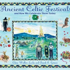 [Free] PDF 💞 The Ancient Celtic Festivals: and How We Celebrate Them Today by  Clare