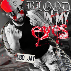 DBD Jay - Blood In My Eyes (Prod. Cozy)