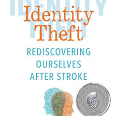 READ EPUB 🖌️ Identity Theft: Rediscovering Ourselves After Stroke by  Debra E. Meyer