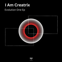 I Am Creatrix - Into Evolution