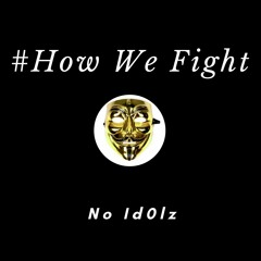 Noidolz - #HowWeFight