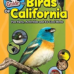 Read pdf The Kids' Guide to Birds of California: Fun Facts, Activities and 86 Cool Birds (Birding Ch