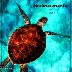 juSt b ▪️ undercurrents EP45 ▪️ mar. 19 '21