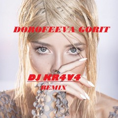 DOROFEEVA - GORIT [DJ KR4V4 Remix]
