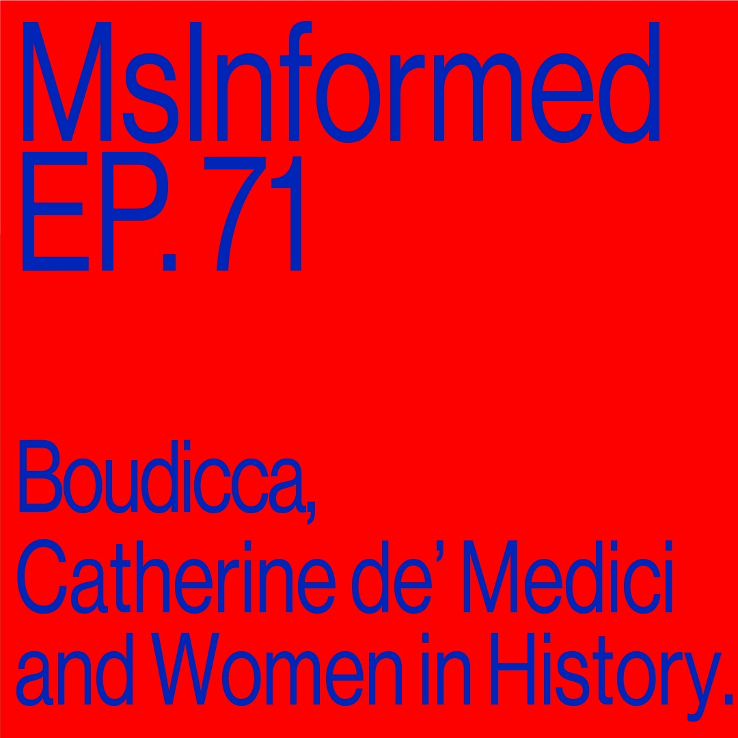 Episode 71: Boudicca, Catherine de' Medici, and Women in History