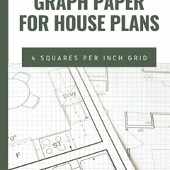Get [KINDLE PDF EBOOK EPUB] Graph Paper for House Plans: Composition Notebook Graph Paper for Archit