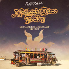 MIRAMAR x MRGOODALF - Burning Man 24 - "Midnight Disco Trolley" @ Playground BRC