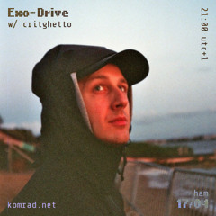 Exo-Drive 002 w/ critghetto