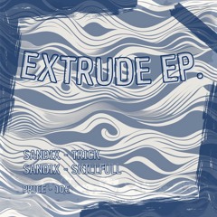 SANDIX - EXTRUDE EP.