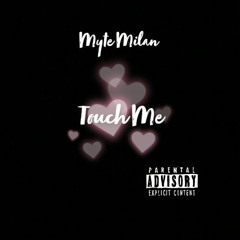Myte Milan- Touch Me