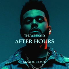 The Weekend - After Hours (Mzade Remix)