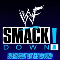 (WWE SMACKDOWN 1999-2001) Everybody on The Ground by Jim Johnston