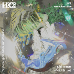 shimmer w/ didi & moil - 24/09/2021