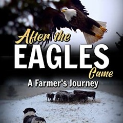 Get [PDF EBOOK EPUB KINDLE] After the Eagles Came: A farmer's journey by  Georgia Barg 📫