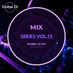 Global Dj List - Mix Series 12 - Featured Artists