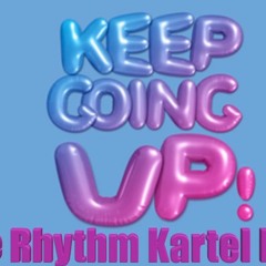Keep Going Up - The Rhythm Kartel - D&B Remix