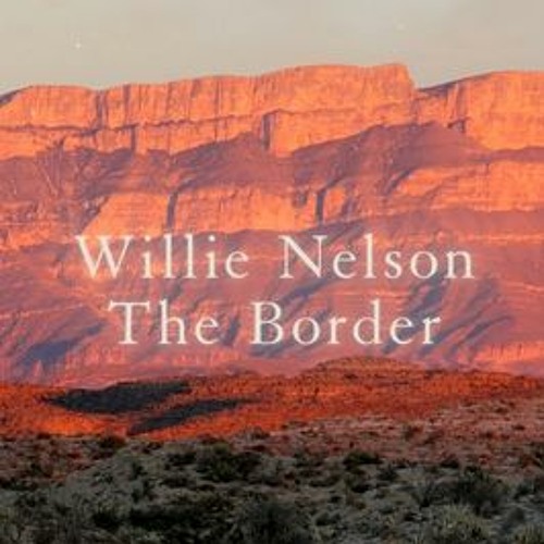 The Border - Willie Nelson's Cover April 2024