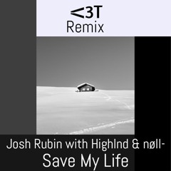 nøll, Highlnd, Josh Rubin - Save My Life (V3Teens Remix)
