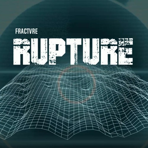 Stream Rupture by FRACTVRE Listen online for free on SoundCloud