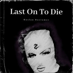 Ruslan Rustamov (Ft Equinox)  - Last On To Die(Original Mix)